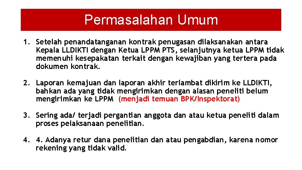 Permasalahan Umum 1. Setelah penandatanganan kontrak penugasan dilaksanakan antara Kepala LLDIKTI dengan Ketua LPPM