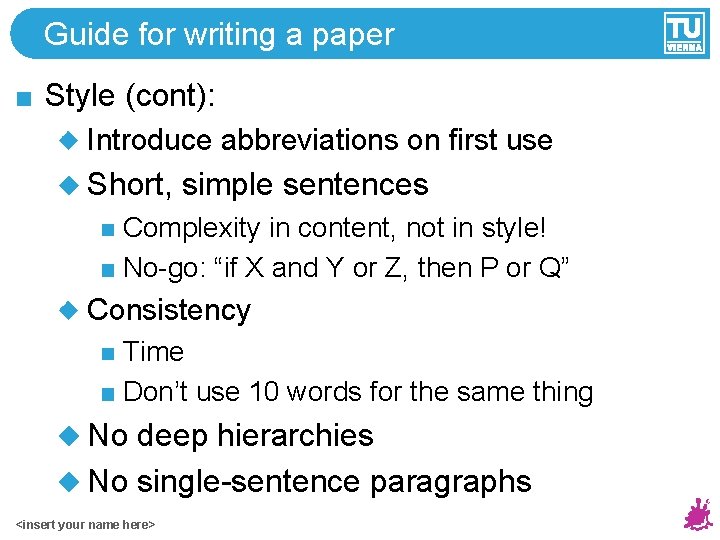 Guide for writing a paper Style (cont): Introduce abbreviations on first use Short, simple
