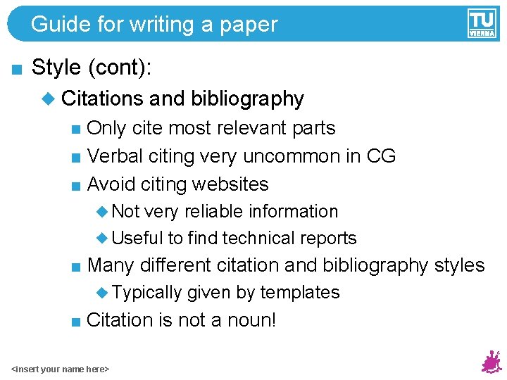 Guide for writing a paper Style (cont): Citations and bibliography Only cite most relevant