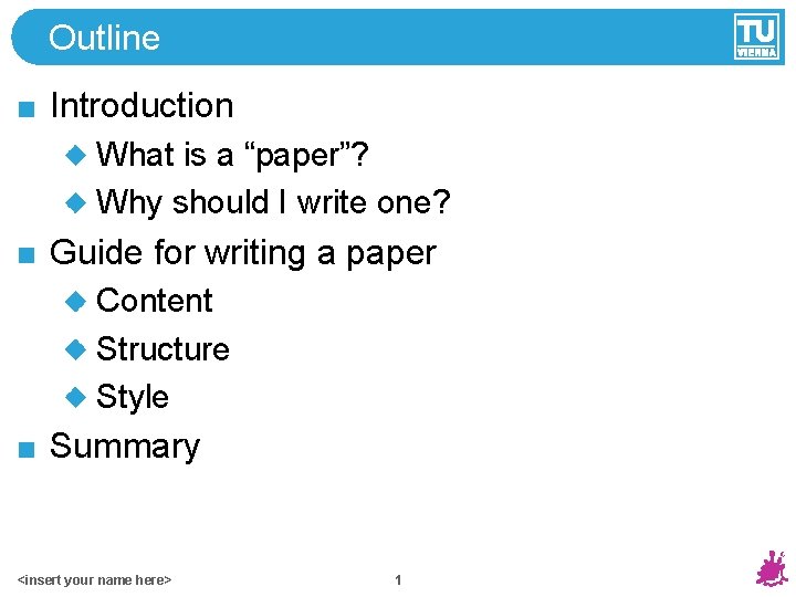 Outline Introduction What is a “paper”? Why should I write one? Guide for writing