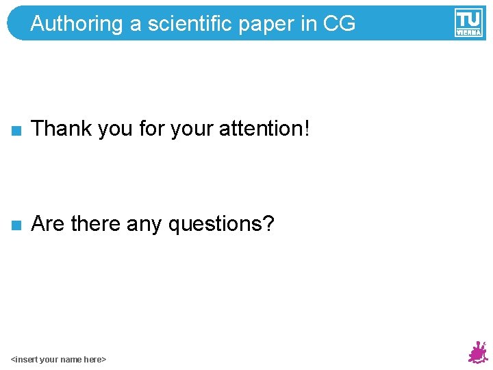 Authoring a scientific paper in CG Thank you for your attention! Are there any