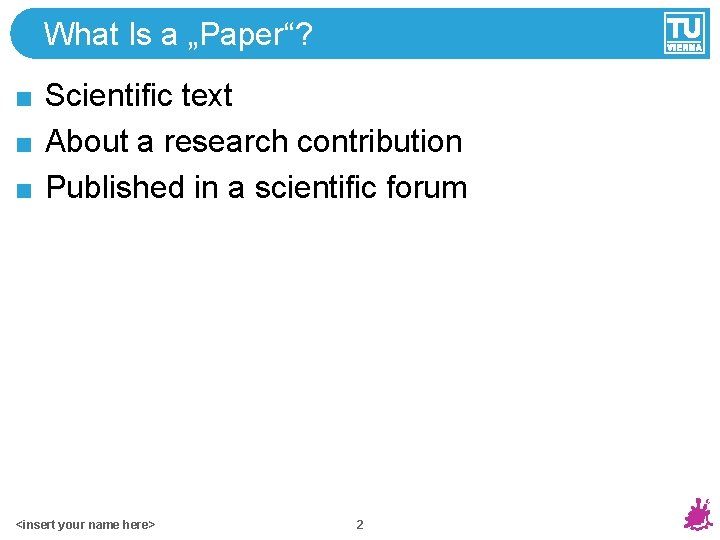 What Is a „Paper“? Scientific text About a research contribution Published in a scientific