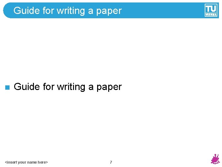 Guide for writing a paper <insert your name here> 7 