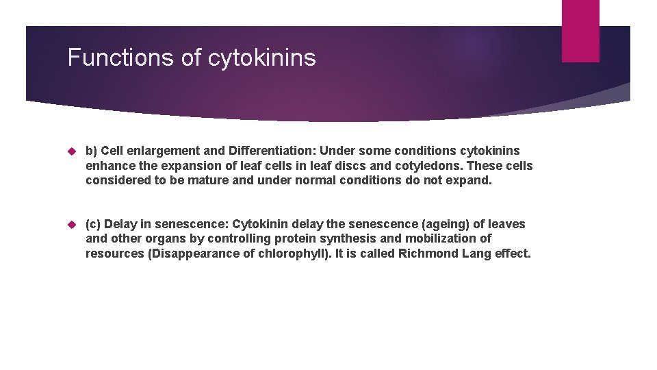 Functions of cytokinins b) Cell enlargement and Differentiation: Under some conditions cytokinins enhance the