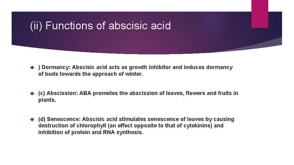 (ii) Functions of abscisic acid ) Dormancy: Abscisic acid acts as growth inhibitor and