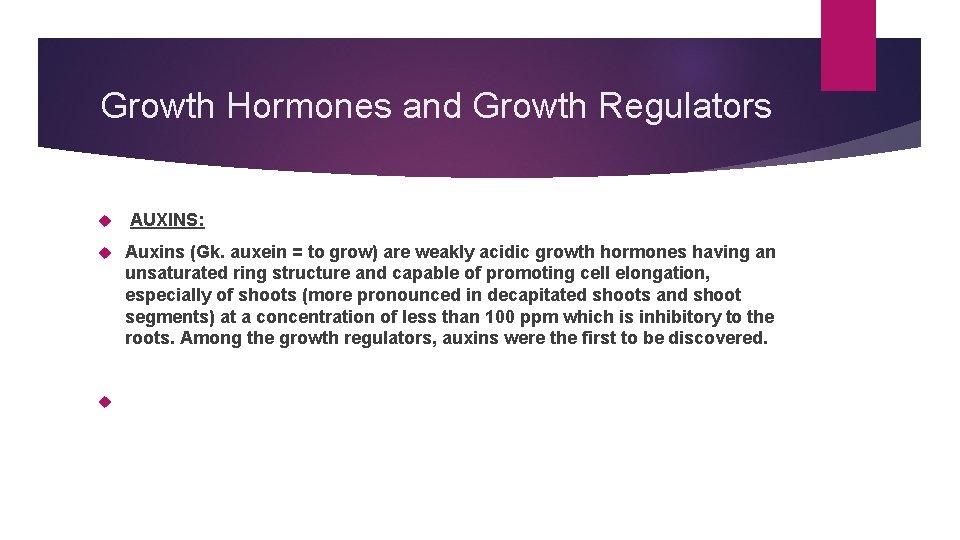 Growth Hormones and Growth Regulators AUXINS: Auxins (Gk. auxein = to grow) are weakly