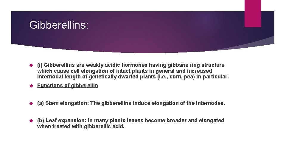 Gibberellins: (i) Gibberellins are weakly acidic hormones having gibbane ring structure which cause cell