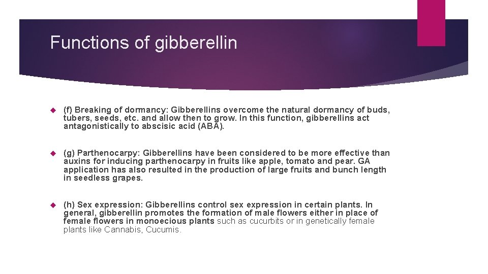Functions of gibberellin (f) Breaking of dormancy: Gibberellins overcome the natural dormancy of buds,