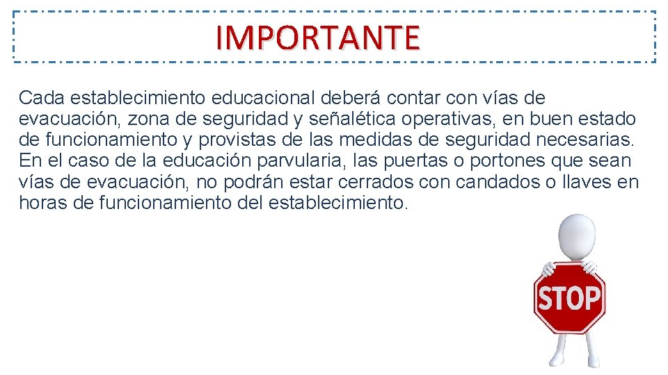 IMPORTANTE Cada establecimiento educacional deberá contar con vías de evacuación, zona de seguridad y