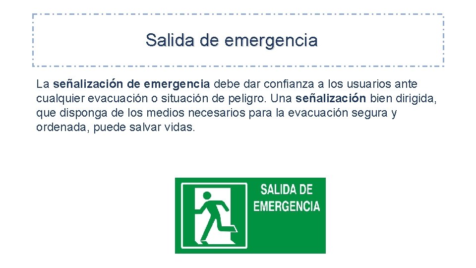 Salida de emergencia La señalización de emergencia debe dar confianza a los usuarios ante