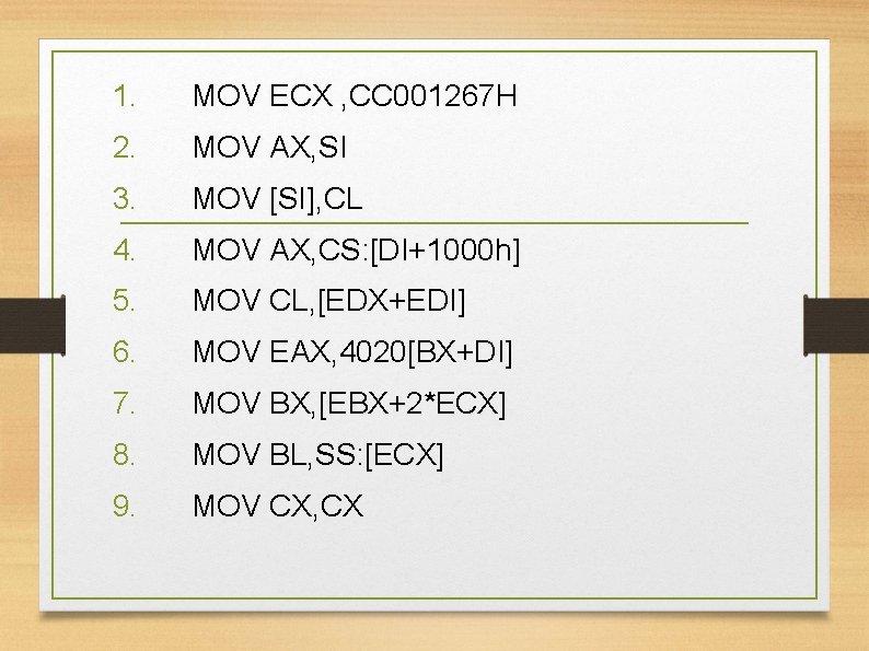 1. MOV ECX , CC 001267 H 2. MOV AX, SI 3. MOV [SI],