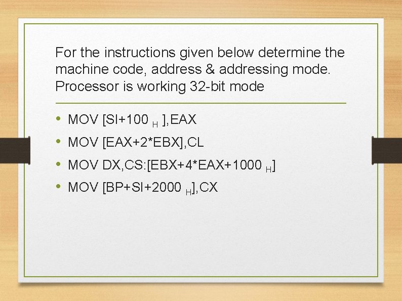 For the instructions given below determine the machine code, address & addressing mode. Processor
