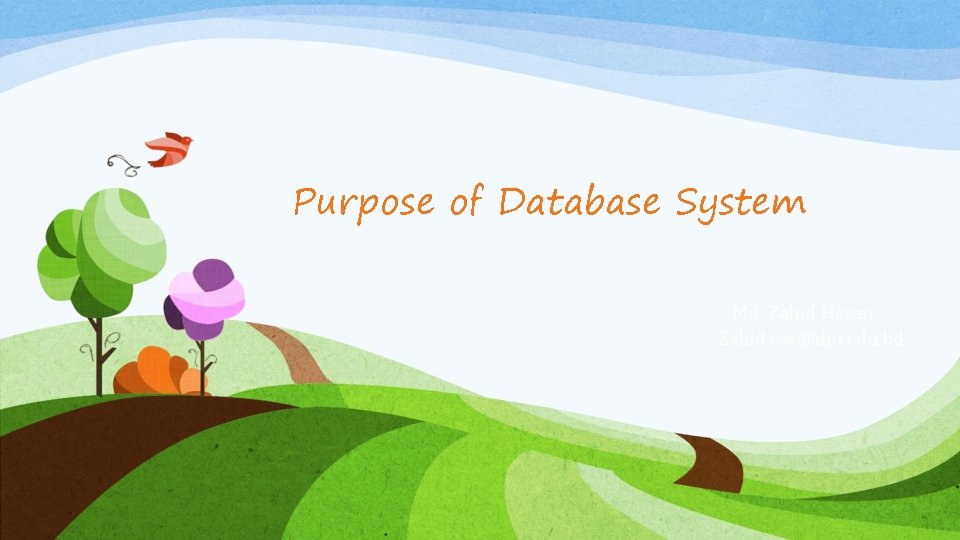 Purpose of Database System Md. Zahid Hasan Zahid. cse@diu. edu. bd 