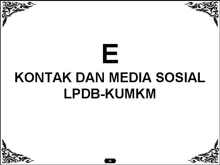 E KONTAK DAN MEDIA SOSIAL LPDB-KUMKM 36 