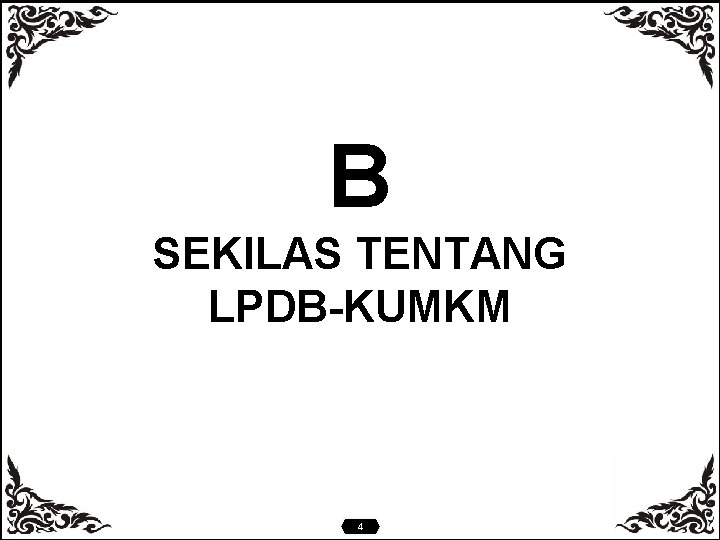 B SEKILAS TENTANG LPDB-KUMKM 4 