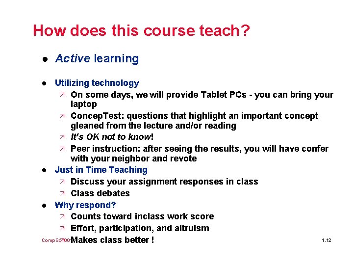 How does this course teach? l Active learning Utilizing technology ä On some days,