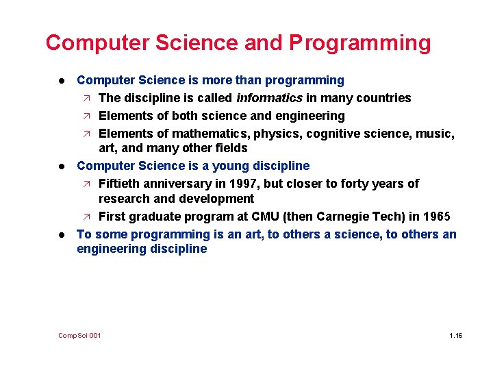 Computer Science and Programming l l l Computer Science is more than programming ä