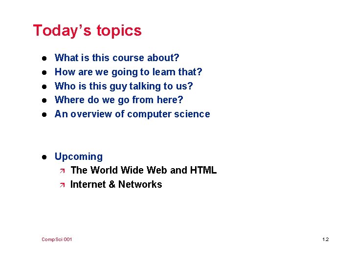 Today’s topics l l l What is this course about? How are we going