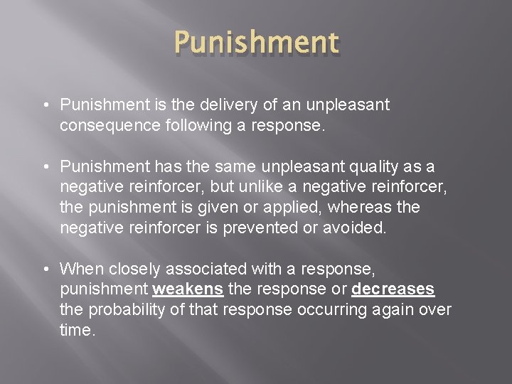 Punishment • Punishment is the delivery of an unpleasant consequence following a response. •