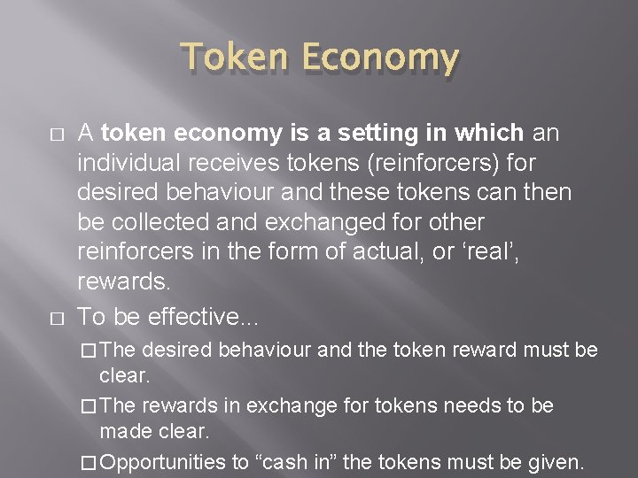 Token Economy � � A token economy is a setting in which an individual