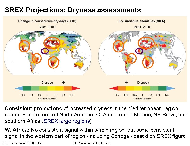 SREX Projections: Dryness assessments Consistent projections of increased dryness in the Mediterranean region, central