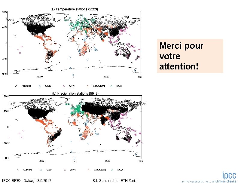 Merci pour votre attention! IPCC SREX, Dakar, 18. 6. 2012 S. I. Seneviratne, ETH