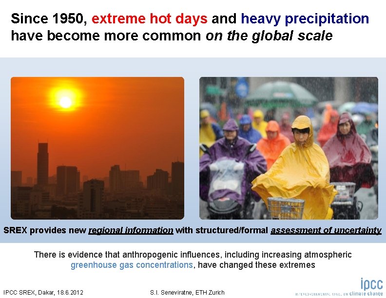 Since 1950, extreme hot days and heavy precipitation have become more common on the