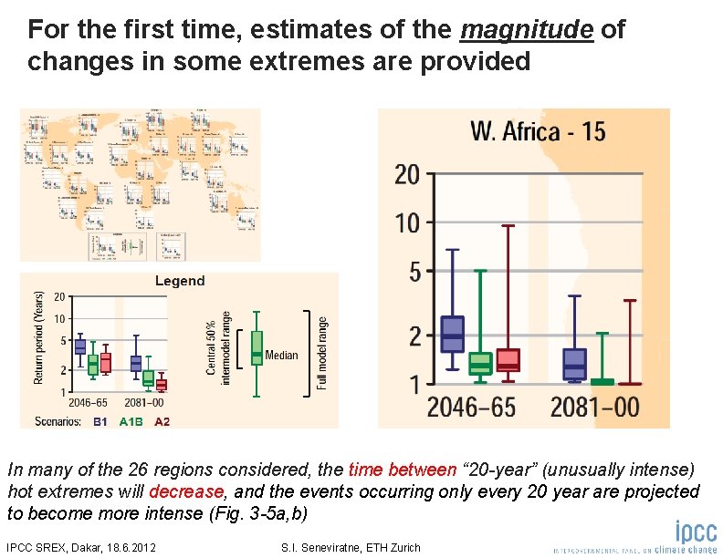 For the first time, estimates of the magnitude of changes in some extremes are