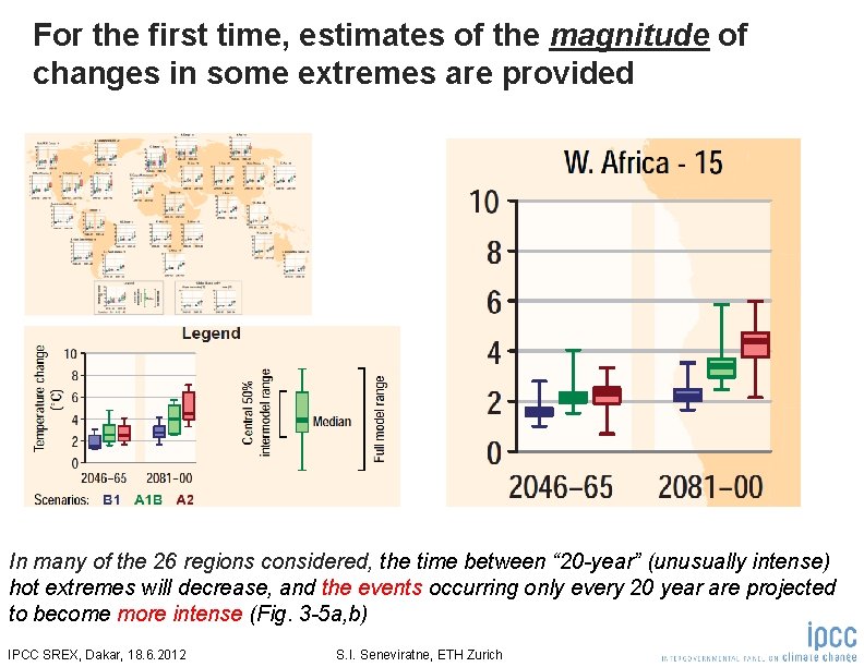 For the first time, estimates of the magnitude of changes in some extremes are