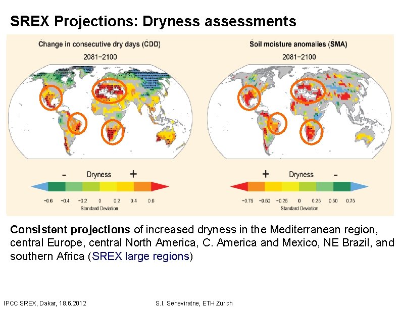 SREX Projections: Dryness assessments Consistent projections of increased dryness in the Mediterranean region, central