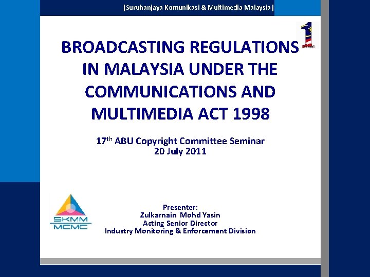 |Suruhanjaya Komunikasi & Multimedia Malaysia| BROADCASTING REGULATIONS IN MALAYSIA UNDER THE COMMUNICATIONS AND MULTIMEDIA