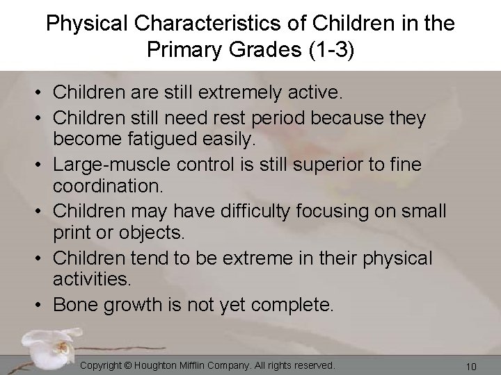 Physical Characteristics of Children in the Primary Grades (1 -3) • Children are still
