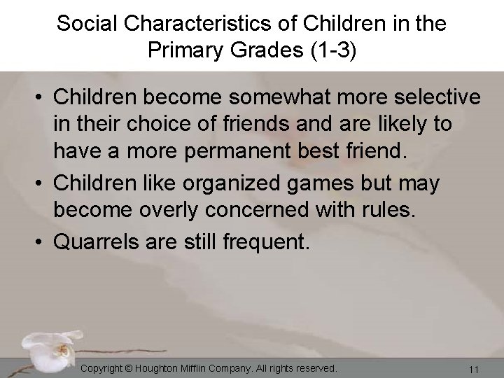 Social Characteristics of Children in the Primary Grades (1 -3) • Children become somewhat