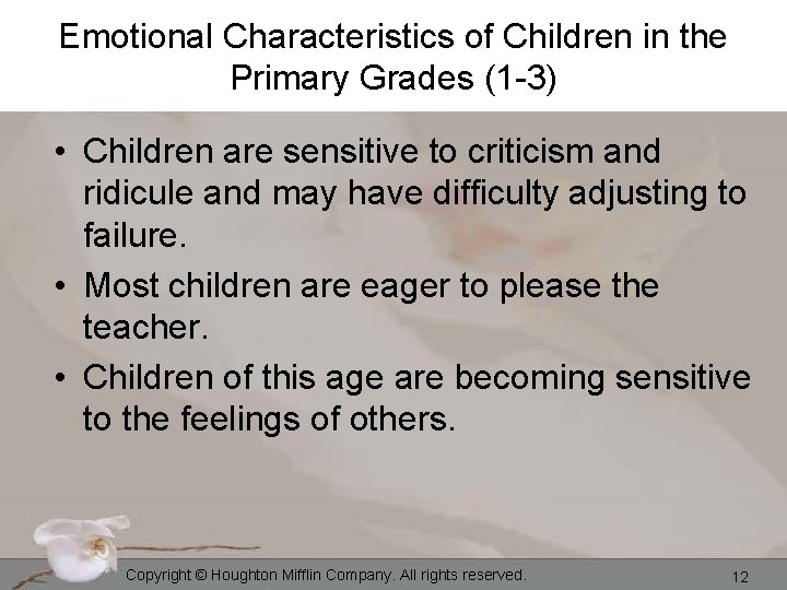 Emotional Characteristics of Children in the Primary Grades (1 -3) • Children are sensitive