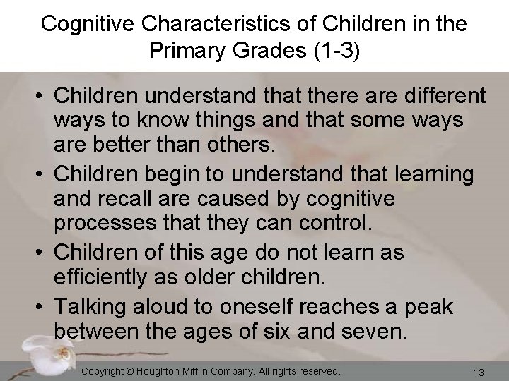 Cognitive Characteristics of Children in the Primary Grades (1 -3) • Children understand that