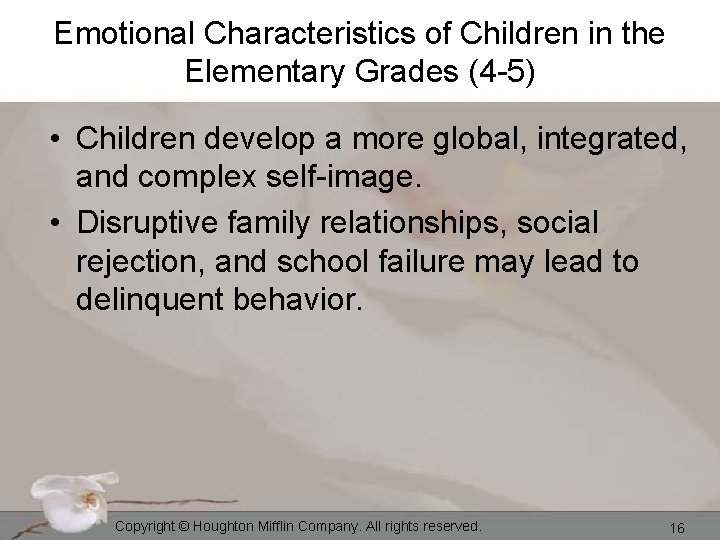 Emotional Characteristics of Children in the Elementary Grades (4 -5) • Children develop a