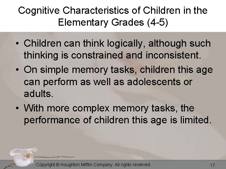 Cognitive Characteristics of Children in the Elementary Grades (4 -5) • Children can think