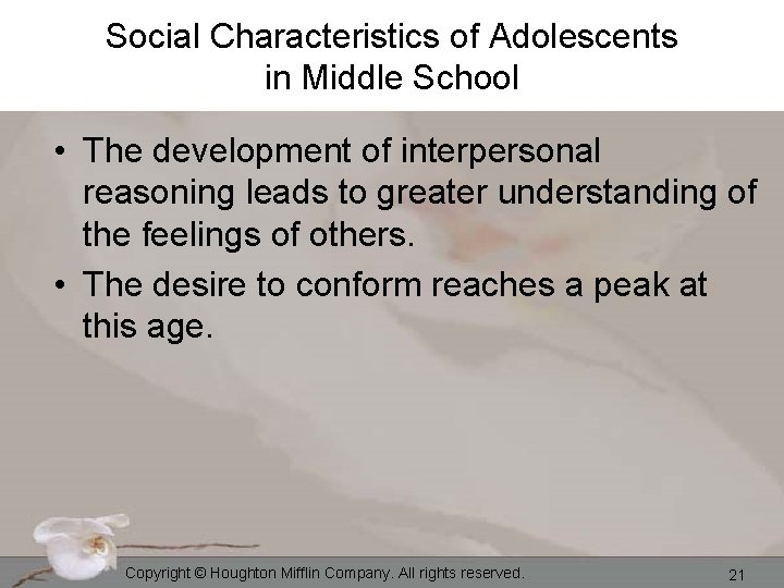 Social Characteristics of Adolescents in Middle School • The development of interpersonal reasoning leads