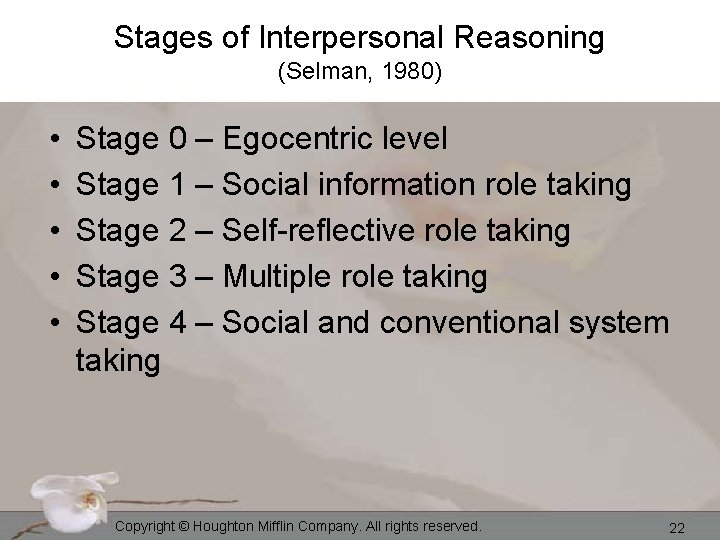 Stages of Interpersonal Reasoning (Selman, 1980) • • • Stage 0 – Egocentric level