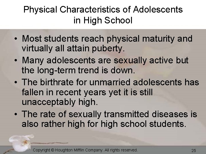 Physical Characteristics of Adolescents in High School • Most students reach physical maturity and