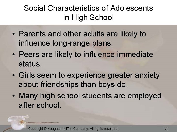 Social Characteristics of Adolescents in High School • Parents and other adults are likely