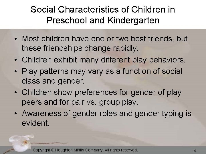 Social Characteristics of Children in Preschool and Kindergarten • Most children have one or