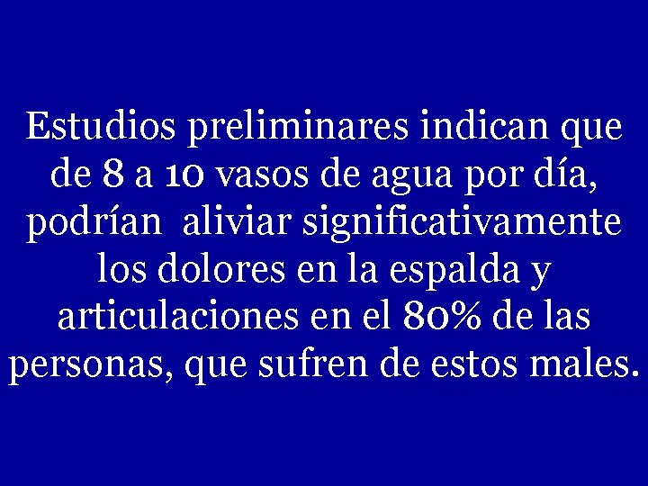 Estudios preliminares indican que de 8 a 10 vasos de agua por día, podrían