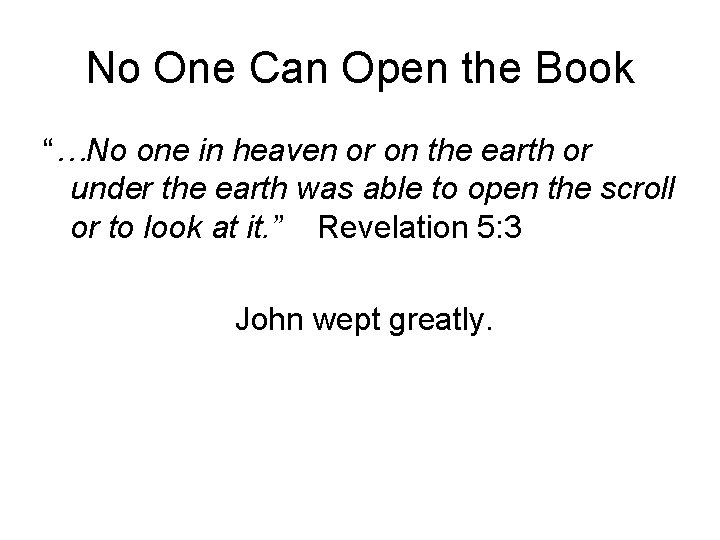 No One Can Open the Book “…No one in heaven or on the earth