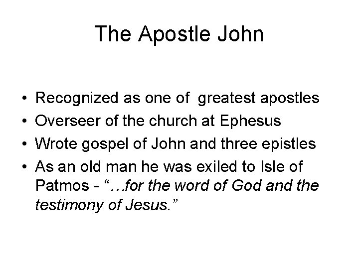 The Apostle John • • Recognized as one of greatest apostles Overseer of the