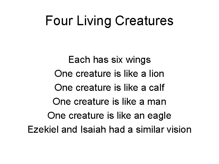 Four Living Creatures Each has six wings One creature is like a lion One