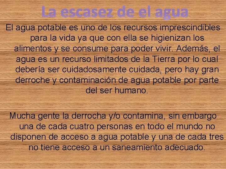 La escasez de el agua El agua potable es uno de los recursos imprescindibles