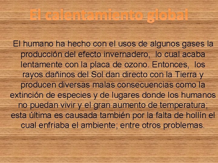 El calentamiento global El humano ha hecho con el usos de algunos gases la