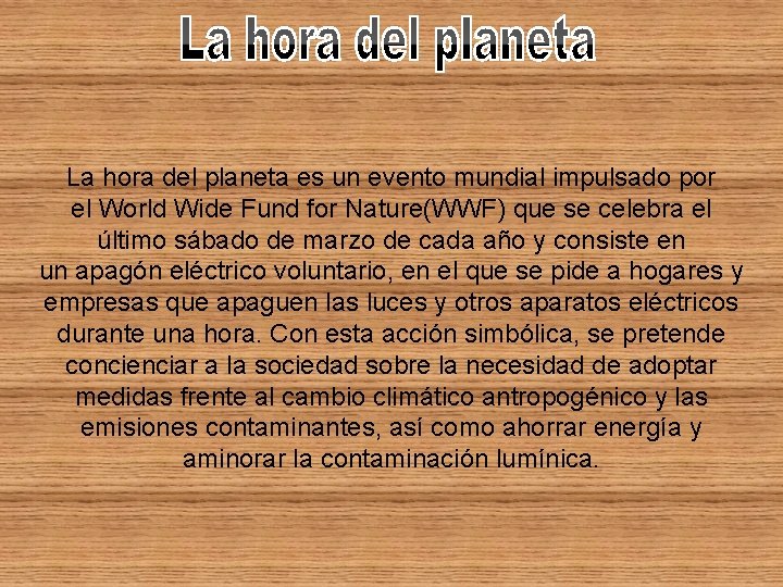 La hora del planeta es un evento mundial impulsado por el World Wide Fund