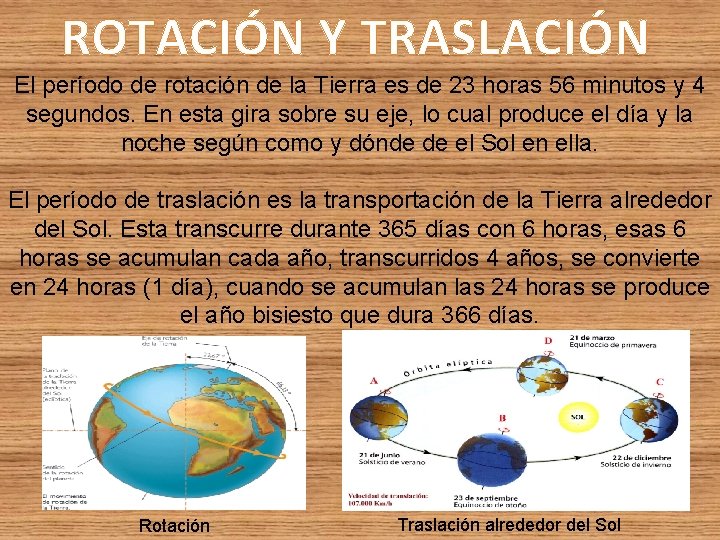 ROTACIÓN Y TRASLACIÓN El período de rotación de la Tierra es de 23 horas